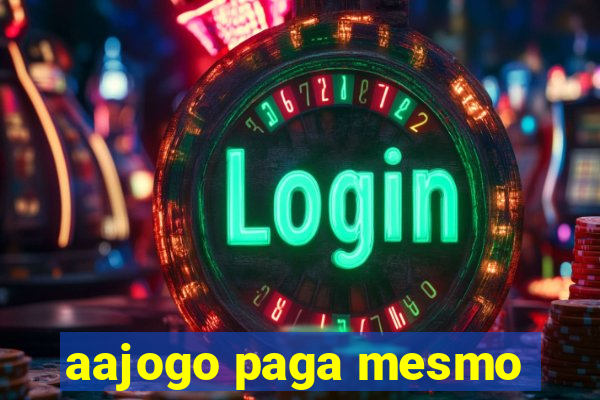 aajogo paga mesmo