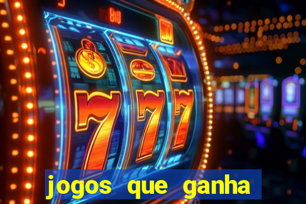 jogos que ganha dinheiro é verdade