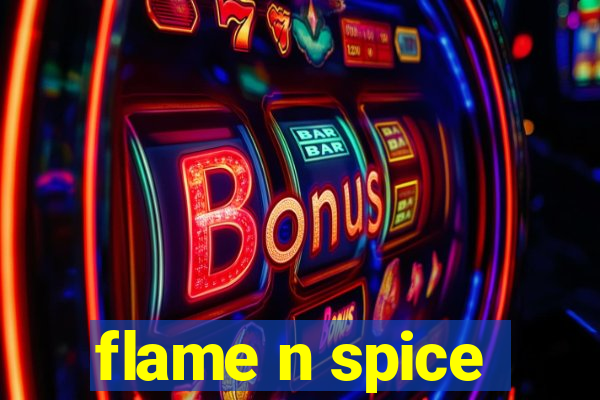 flame n spice