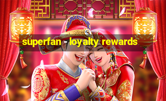 superfan - loyalty rewards