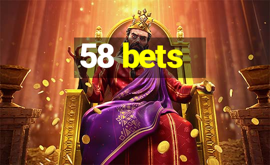 58 bets