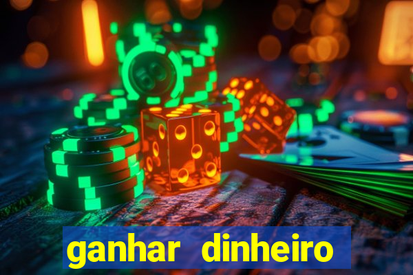 ganhar dinheiro jogo online