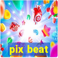 pix beat