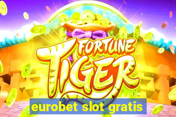 eurobet slot gratis