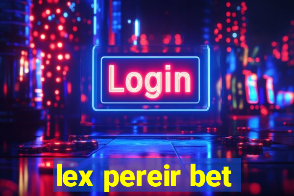 lex pereir bet