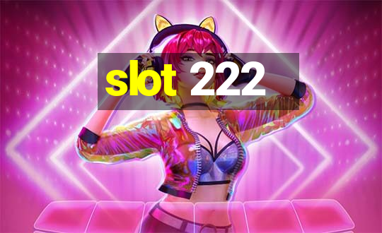 slot 222