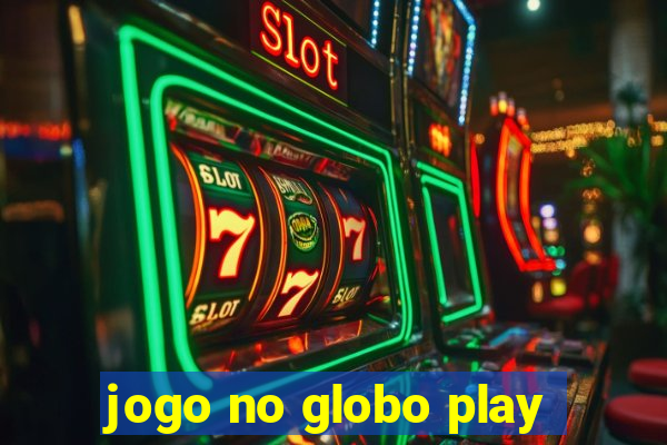 jogo no globo play