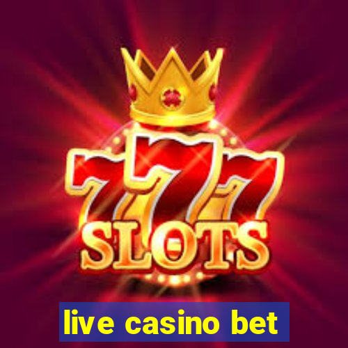 live casino bet