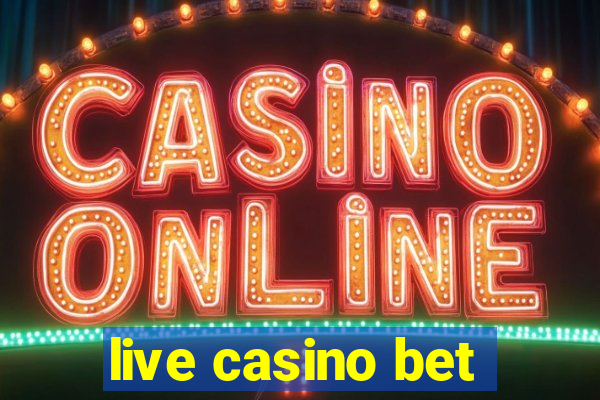 live casino bet