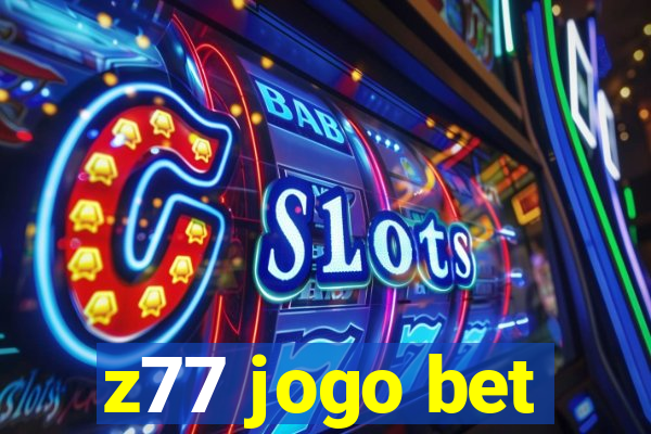 z77 jogo bet