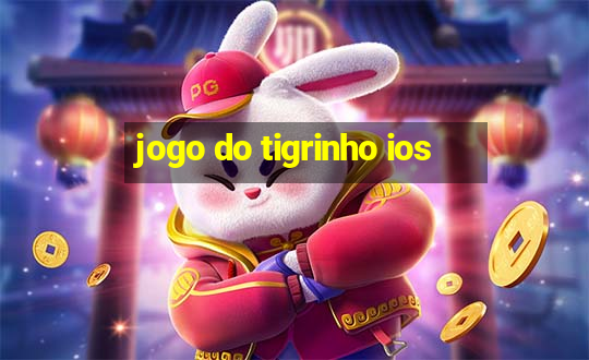 jogo do tigrinho ios