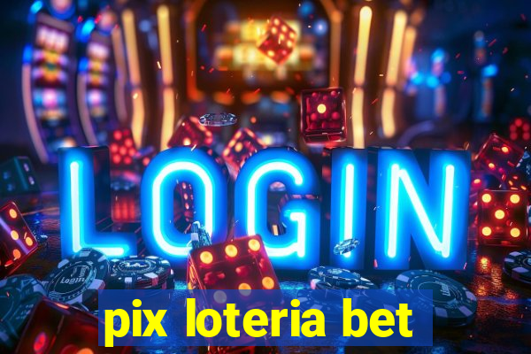 pix loteria bet