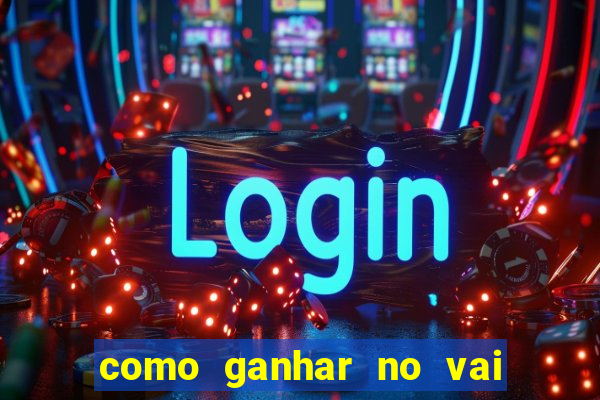 como ganhar no vai de bet