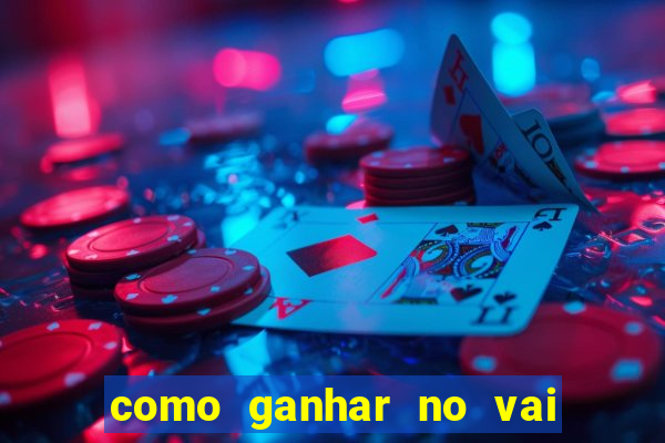 como ganhar no vai de bet