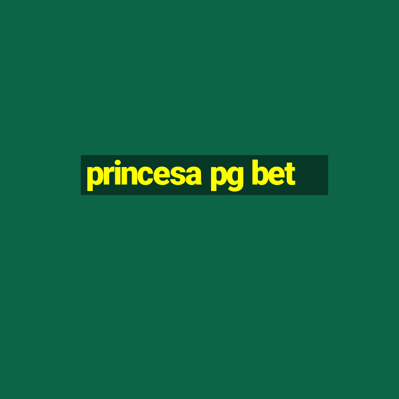 princesa pg bet