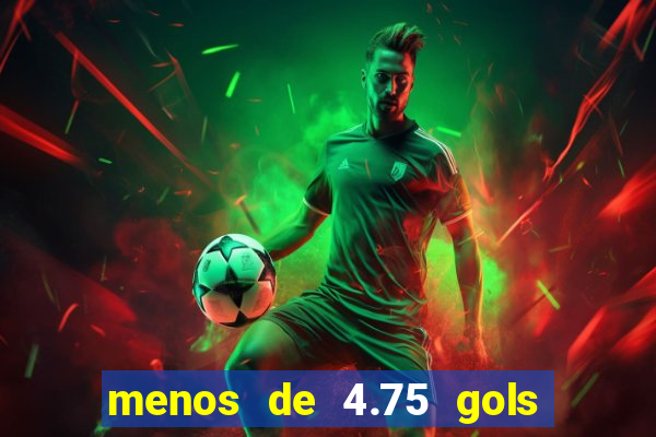 menos de 4.75 gols o que significa