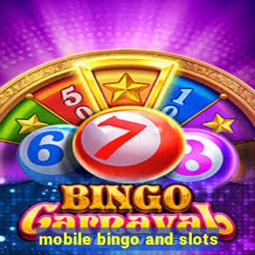 mobile bingo and slots