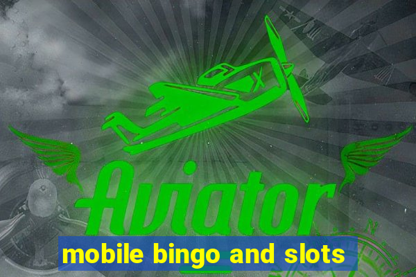 mobile bingo and slots