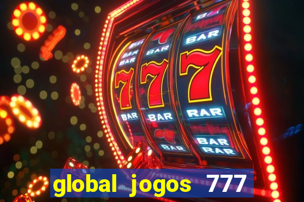 global jogos 777 é confiável