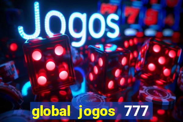 global jogos 777 é confiável