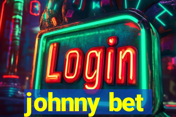 johnny bet