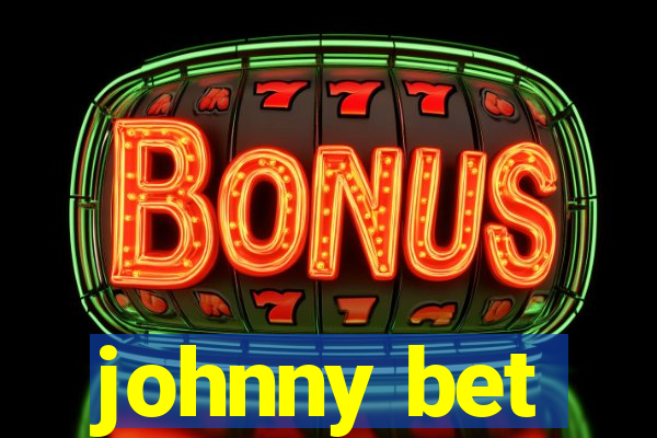 johnny bet