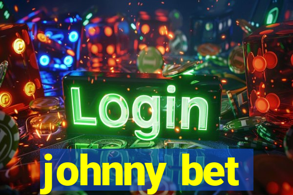 johnny bet