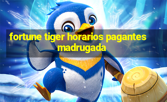 fortune tiger horarios pagantes madrugada