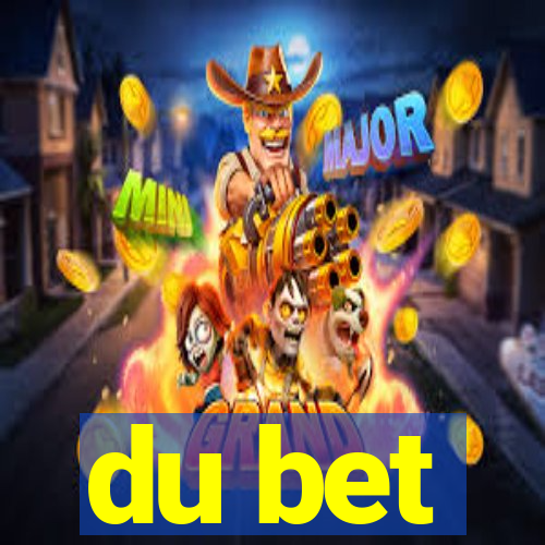 du bet