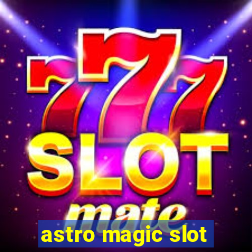 astro magic slot