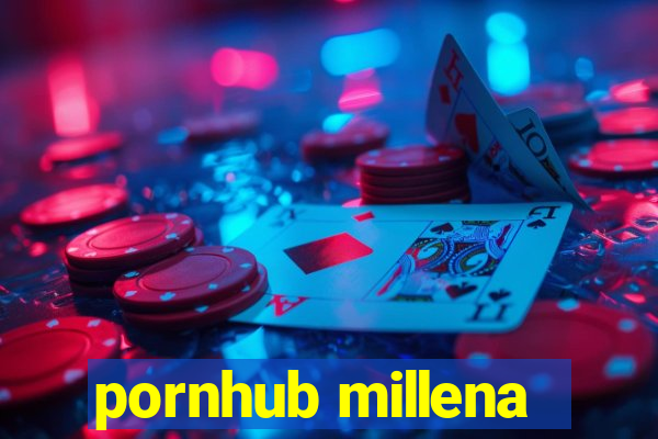 pornhub millena