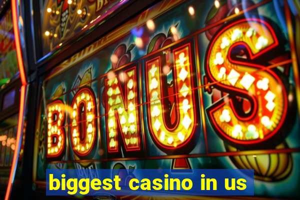 biggest casino in us