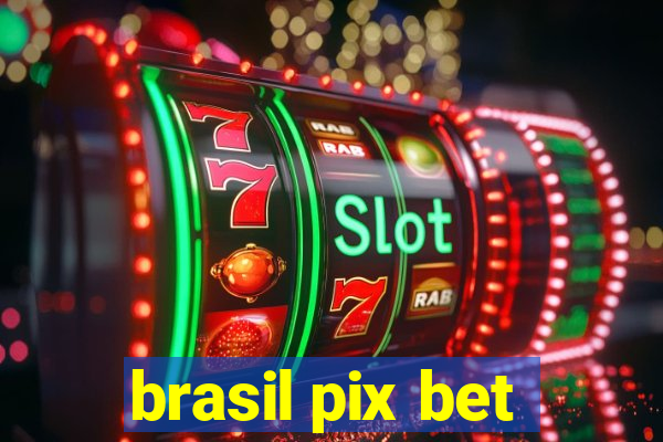 brasil pix bet