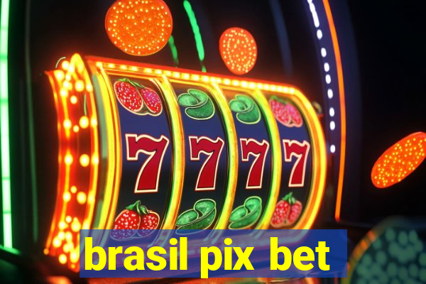 brasil pix bet