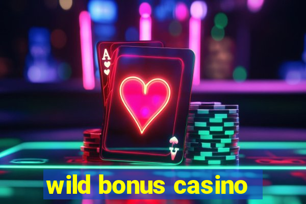 wild bonus casino