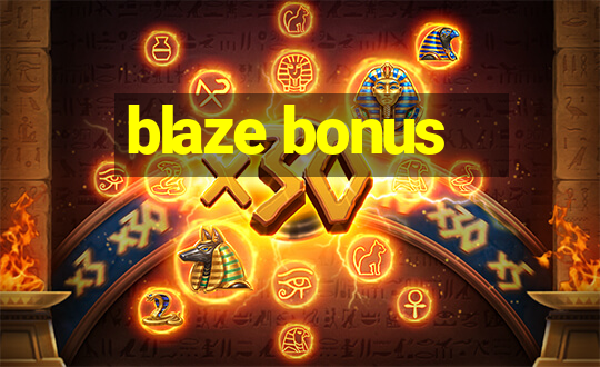 blaze bonus