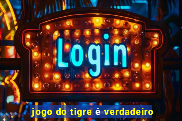 jogo do tigre é verdadeiro