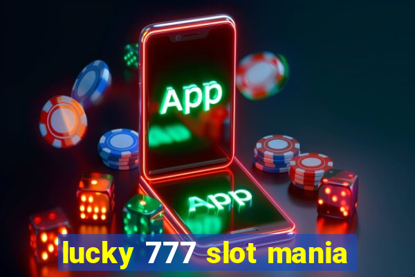 lucky 777 slot mania