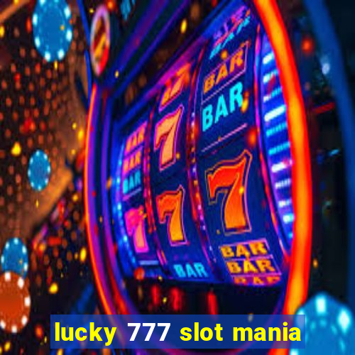 lucky 777 slot mania