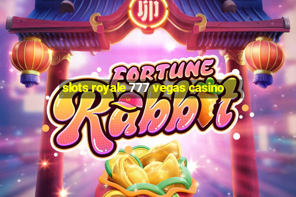 slots royale 777 vegas casino