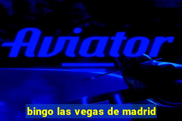 bingo las vegas de madrid