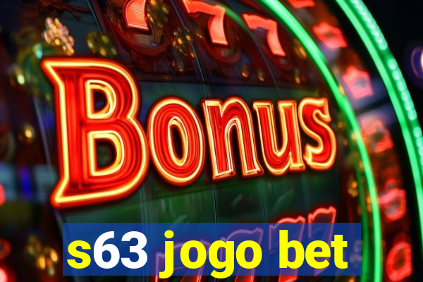 s63 jogo bet