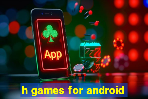 h games for android