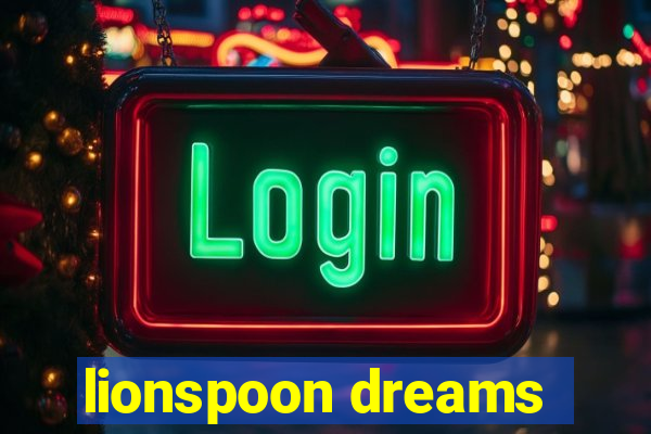 lionspoon dreams