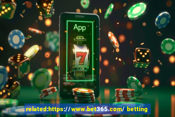 related:https://www.bet365.com/ betting