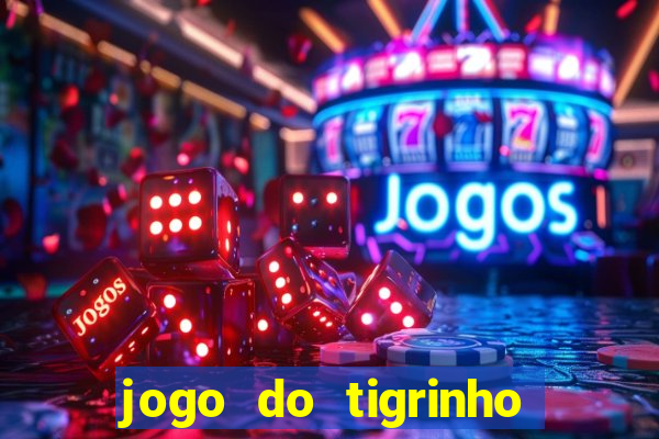 jogo do tigrinho online grátis