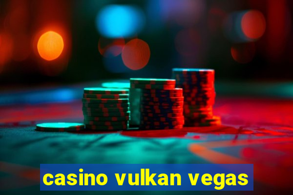 casino vulkan vegas