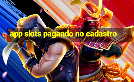 app slots pagando no cadastro