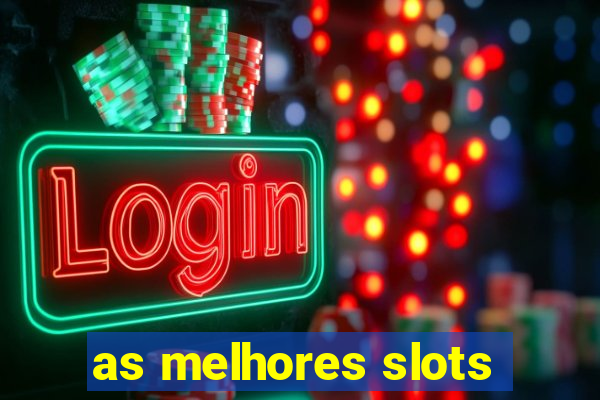 as melhores slots