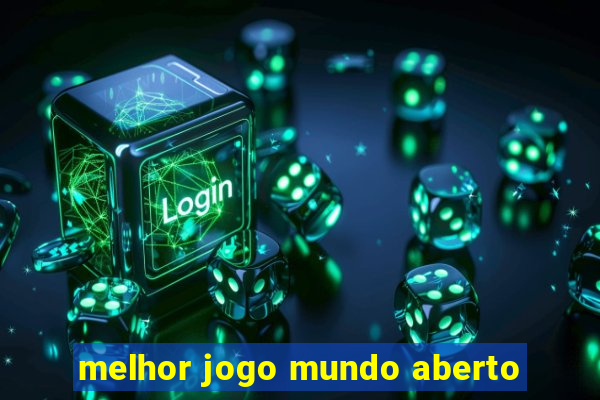 melhor jogo mundo aberto